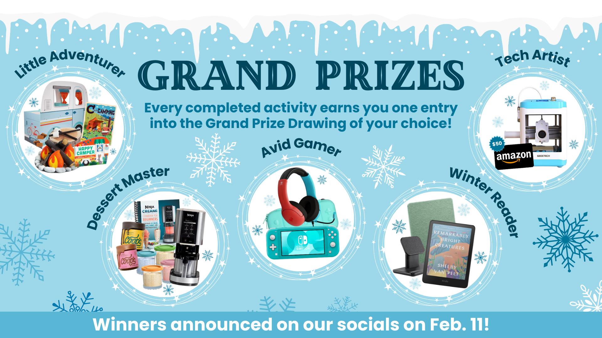 Image Text: "Grand Prizes. Every completed activity earns you one entry into the Grand Prize Drawing of your choice! Winners announced on our socials on Feb. 11!" The image has collages of grand prizes in the Winter Reading Challenge