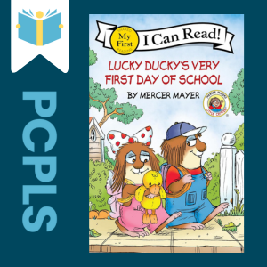 "Blue Text down the left side: PCPLS, PCPLS logo on a white page marker in the top left corner, {Little Critter: Lucky Ducky’s Very First Day of School} book cover along the right side, Navy background"