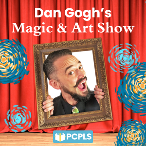 An image of performer Dan Gogh coming out of a crooked picture frame. He is surrounded by blue and yellow swirls from Van Gogh's 'Starry Night.' The background is red theater curtain hanging above a tan floor. The text above Dan Gogh reads, "Dan Gogh's Magic and Art Show." There is a PCPLS logo beneath his image.