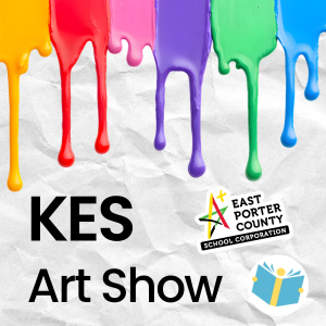 TEXT: KES Art Show, Paints drips down( Orange, Red, Pink, Purple, Green, Blue), LOGO: East Porter County School Corportation, LOGO: Blue Book   