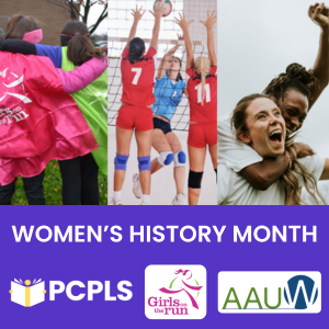 Photos of Women Athlete's, Title: Women's History Month, PCPLS Logo, Girls on the Run Logo, AAUW Logo